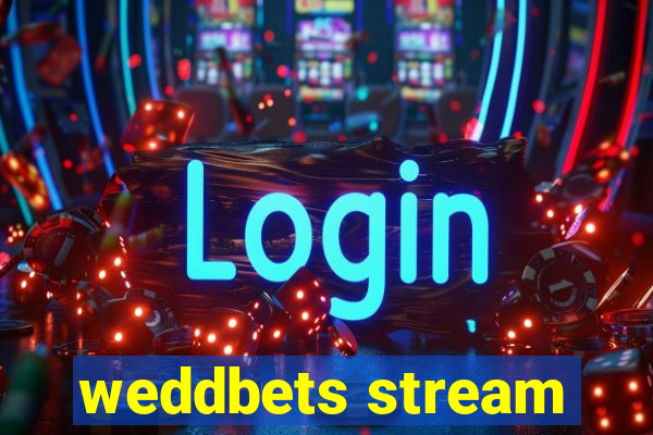 weddbets stream